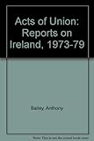 Acts of union : reports on Ireland, 1973-79
