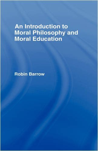 An Introduction to Moral Philosophy and Moral Education by Barrow, Robin published by Routledge Hardcover