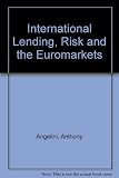 International lending, risk and the Euromarkets