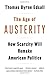 Image of The Age of Austerity: How Scarcity Will Remake American Politics