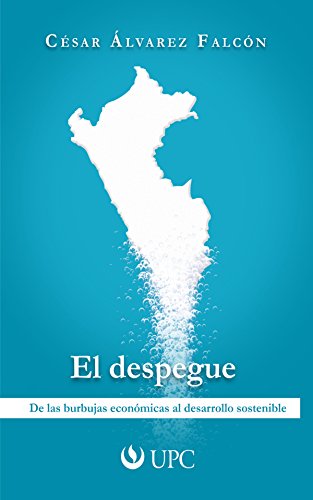 El despegue: De las burbujas económicas al desarrollo sostenible (Spanish Edition)