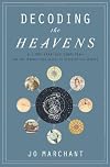 Decoding the Heavens: A 2,000-Year-Old Computer--and the Century-Long Search to Discover Its Secrets