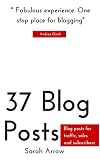 How to Write 37 Different Types of Blog Post: Blog posts for traffic, sales and subscribers (Blogging book Book 2)