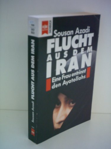 Produkt-Bild: Sousan Azadi: Flucht aus dem Iran - Eine Frau entrinnt den Ayatollahs