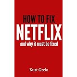 How to Fix Netflix and Why It Must be Fixed