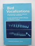 Bird vocalizations : their relations to current problems in biology and psychology; essays presented to W. H. Thorpe