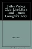Live like a lord : James Corrigan & Batley Variety Club