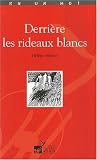 Derri�re les rideaux blancs