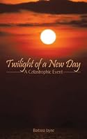 Twilight of a New Day: A Catastrophic Event