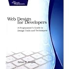 Web Design for Developers: A Programmer's Guide to Design Tools and Techniques (The Pragmatic Programmers) by Brian P. Hogan