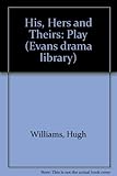 His, hers and theirs : a comedy