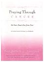 Praying Through Cancer: Set Your Heart Free from Fear: A 90-Day Devotional for Women