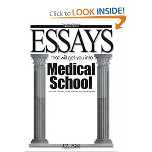 Click here to buy Essays That Will Get You into Medical School by Dan Kaufman, Chris Dowhan, and Adrienne Dowhan.