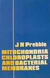 Mitochondria chloroplasts and bacterial membranes