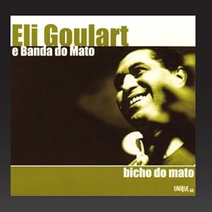 Bicho Do Mato by Eli Goularte E Banda Do Mato (Audio CD - 2010)