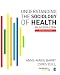 Understanding
the
Sociology
of
Health:
An
Introduction