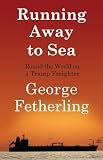 Running Away to Sea: Round the World on a Tramp Freighter