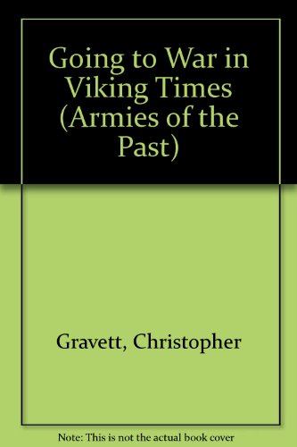 going to war in viking times armies of the past