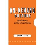 on demand culture digital delivery and the future of movies
