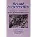 Beyond Individualism: Toward a New Understanding of Self, Relationship, and Experience