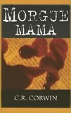 Morgue Mama: The Cross Kisses Back (Morgue Mama Mysteries)