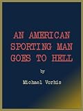 An American Sporting Man Goes To Hell