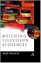 Watching Television Audiences: Cultural Theories and Methods