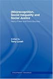 (Mis)recognition, Social Inequality and Social Justice: Nancy Fraser and Pierre Bourdieu (Critical Realism: Interventions)