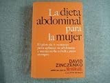 La Dieta Abdominal: El Plan de 6 Semanas Para Aplanar Su Abdomen y Mantenerla Esbelta Para Siempre: