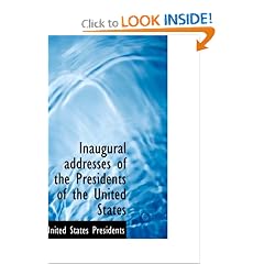 Inaugural addresses of the Presidents of the United States: From George Washington to Bill Clinton
