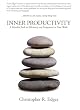 Inner Productivity: A Mindful Path to Efficiency and Enjoyment in Your Work