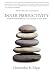 Inner Productivity: A Mindful Path to Efficiency and Enjoyment in Your Work