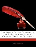 Cover of The Life of Oliver Goldsmith, M. B. by James Prior 1143336224