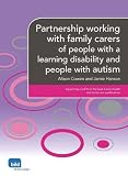 Partnership working with family carers of people with a learning disability and people with autism : supporting a unit from the level 3 health and social care qualifications