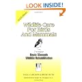 Wildlife Care for Birds and Mammals: 7 (Basic Manual Wildlife Rehabilitation)