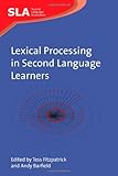 Lexical processing in second language learners : papers and perspectives in honour of Paul Meara