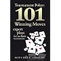 Tournament Poker: 101 Winning Moves. Expert Plays For No-Limit Tournaments