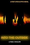 Into the Outside: A POST APOCALYPTIC NOVEL
