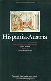 Produkt-Bild: Hispania - Austria I: Die Katholischen K&ouml;nige, Maximilian I. und die Anf&auml;nge der Casa de Austria in Spanien. Akten des Historischen Gespr&auml;chs - ... y los inicios de la Casa de Austria en Espa&ntilde;a