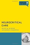Neurocritical Care (What Do I Do Now?)