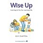 Wise Up: Learning to Live the Learning Life (Visions of Education)