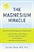The Magnesium Miracle