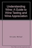 Understanding wine : a guide to winetasting and wine appreciation