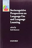 Sociocognitive perspectives on language use and language learning