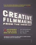 Creative Filmmaking from the Inside Out: Five Keys to the Art of Making Inspired Movies and Television