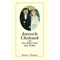 Cholonek oder Der liebe Gott aus Lehm. Roman.