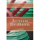 Autism By Hand ~ Lorca Damon