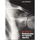 An Atlas of Radiography for Sports Injuries by Jock Anderson