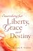 Searching for Liberty, Grace and Destiny