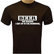 BEER the reason i get up in the morning T-shirt